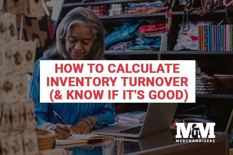 How to Calculate Inventory Turnover (& Know If It's Good)